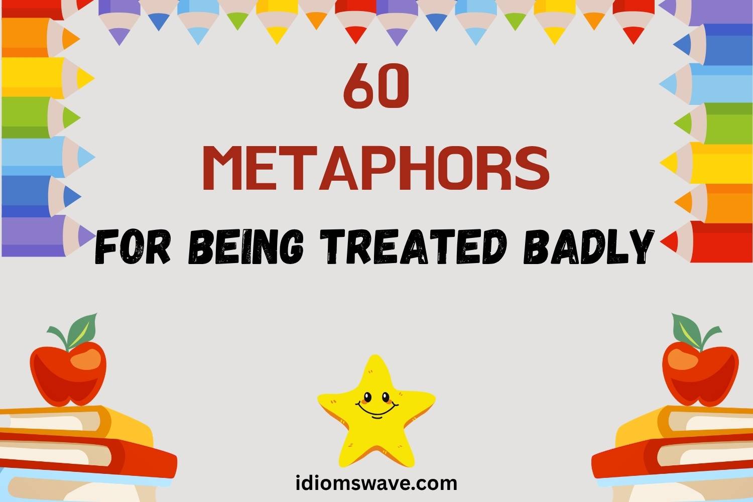 metaphors for being treated badly