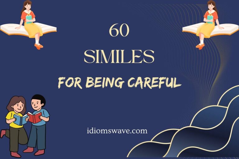 similes for being careful